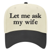 Let Me Ask My Wife Embroidered Snapback Trucker Hat - Cream / Black