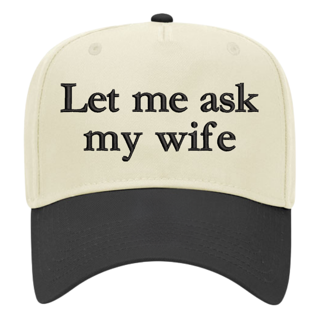 Let Me Ask My Wife Embroidered Snapback Trucker Hat - Cream / Black